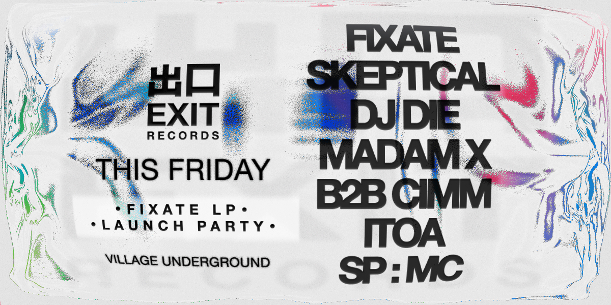 Exit Records: Skeptical, Fixate, DJ Die, Madam X b2b Cimm, Itoa, SP:MC - Flyer front