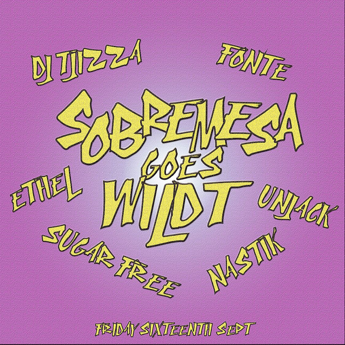 Sobremesa x Wildt: DJ Tjizza, Ethel, Sugar Free, Fonte, Unjack, Nastik - Flyer front