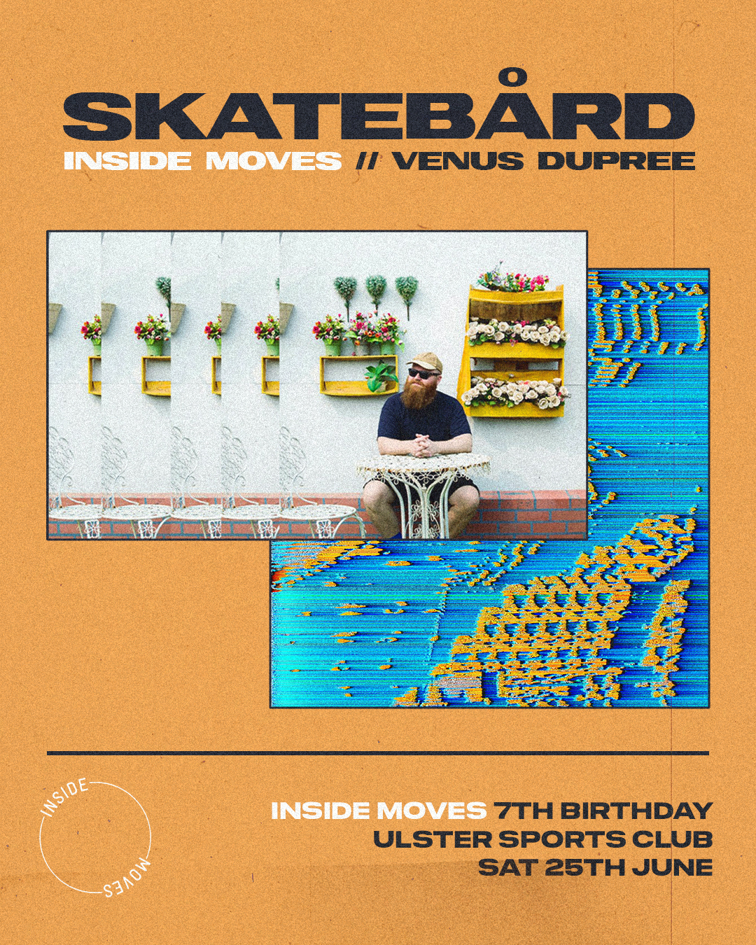 (SOLD OUT) Inside Moves 7th Birthday with Skatebård + Venus Dupree - Flyer front