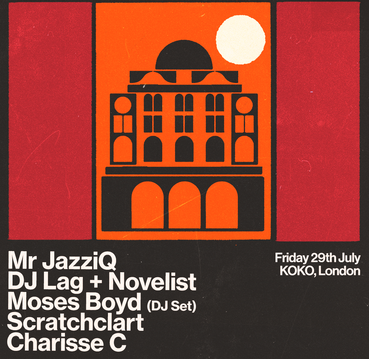 Mr JazziQ, DJ Lag & Novelist, Moses Boyd (DJ Set), Scratchclart, Charisse C - Flyer front