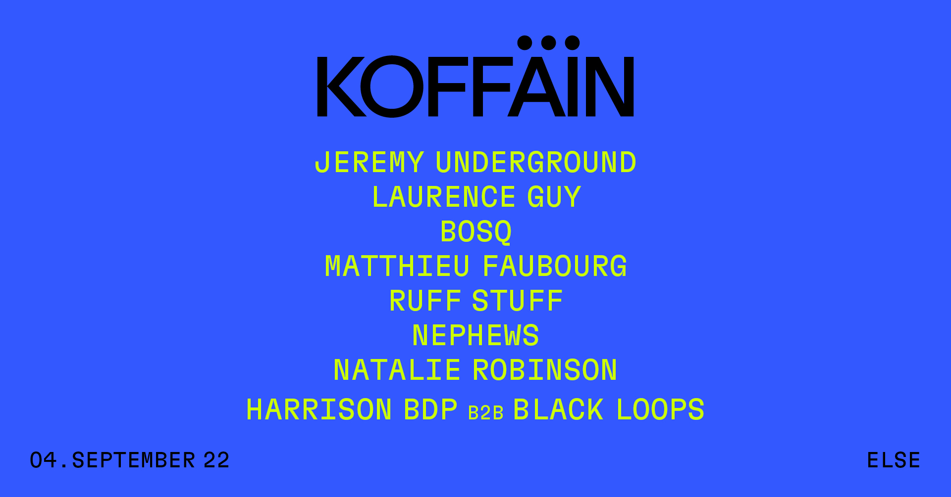 KOFFÄIN Open Air with Jeremy Underground, Laurence Guy, Bosq, Harrison BDP b2b Black Loops a.m - Flyer front