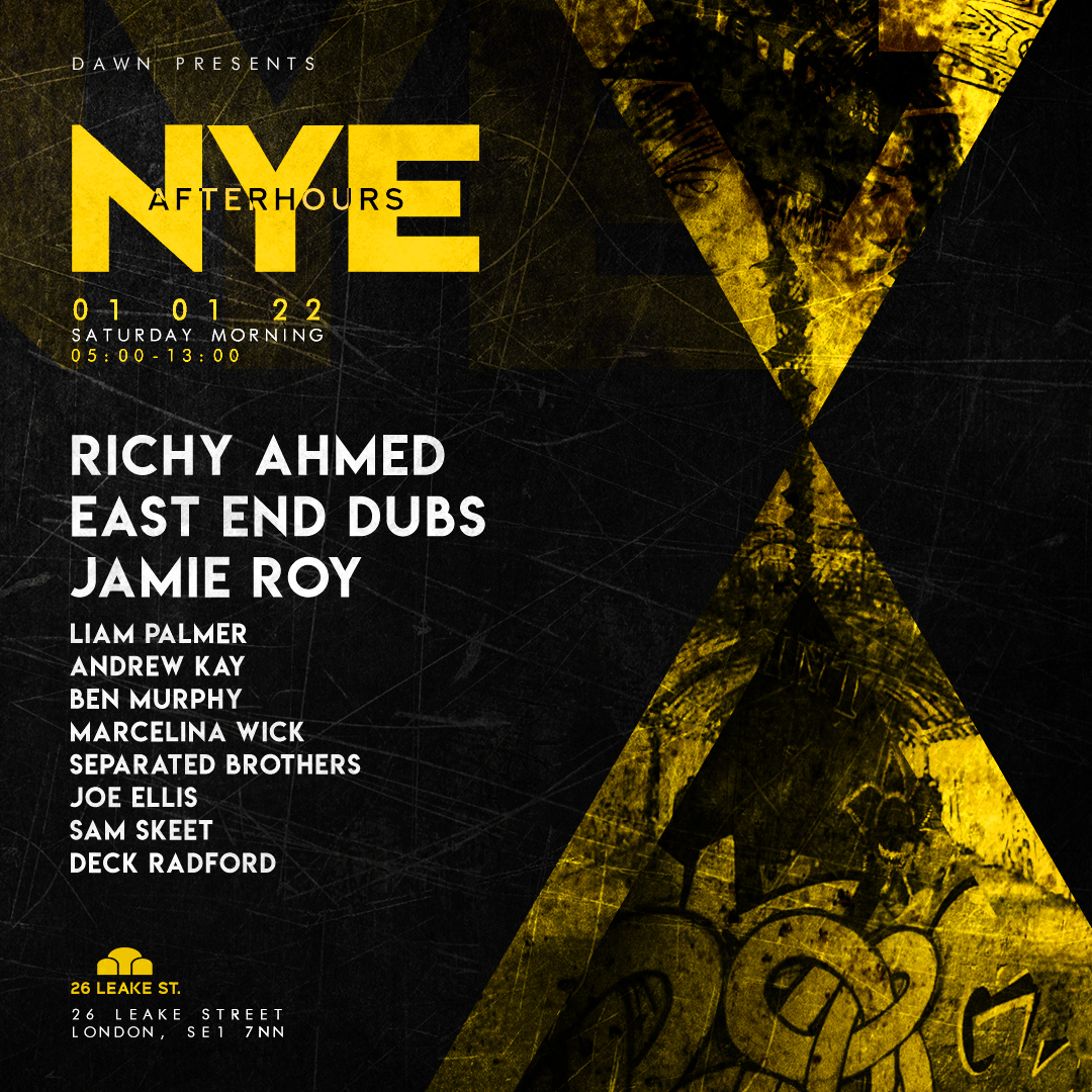 NYE Afterhours - 5AM start w/ Richy Ahmed, East End Dubs & Jamie Roy - Flyer front