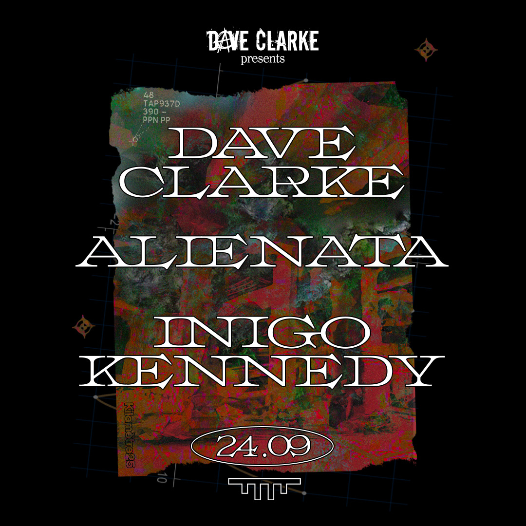 Dave Clarke & Kilomètre25: Dave Clarke, Inigo Kennedy, Alienata, Alys - Flyer front