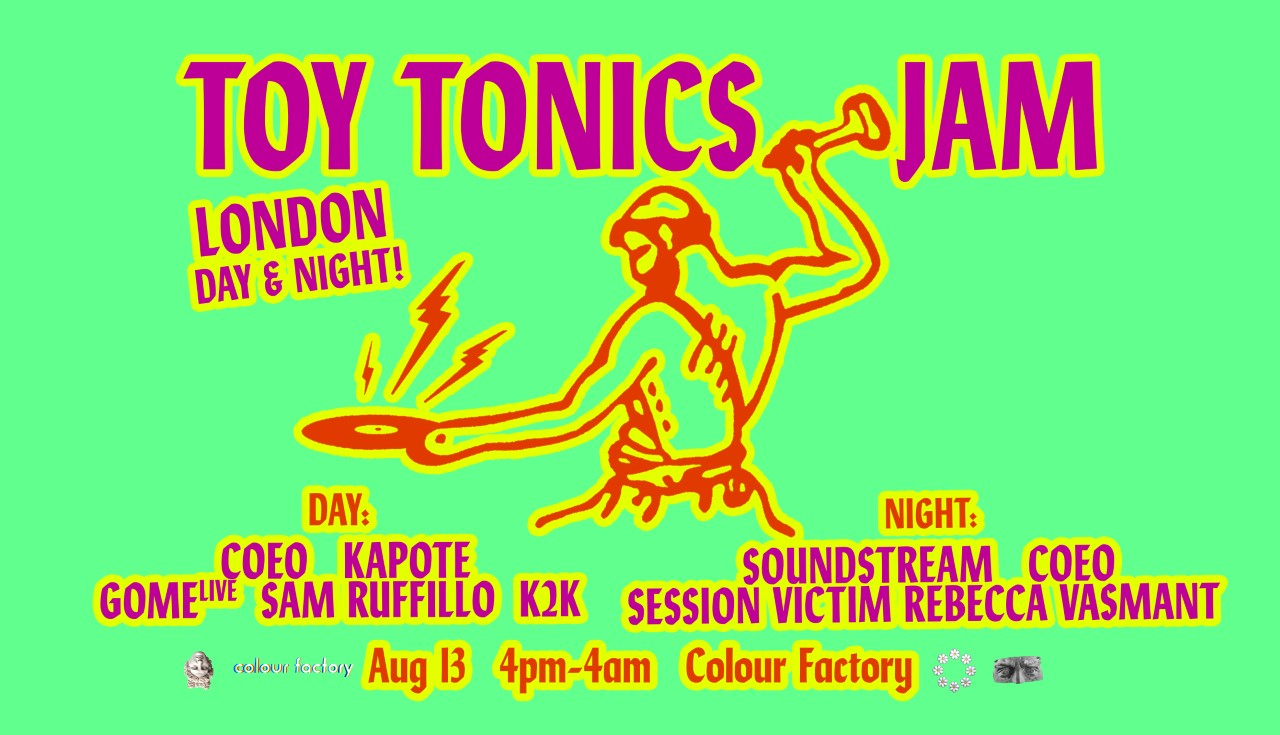 Toy Tonics Summer Day & Night Jam: Session Victim, COEO, Soundstream, Rebecca Vasmant - Flyer front