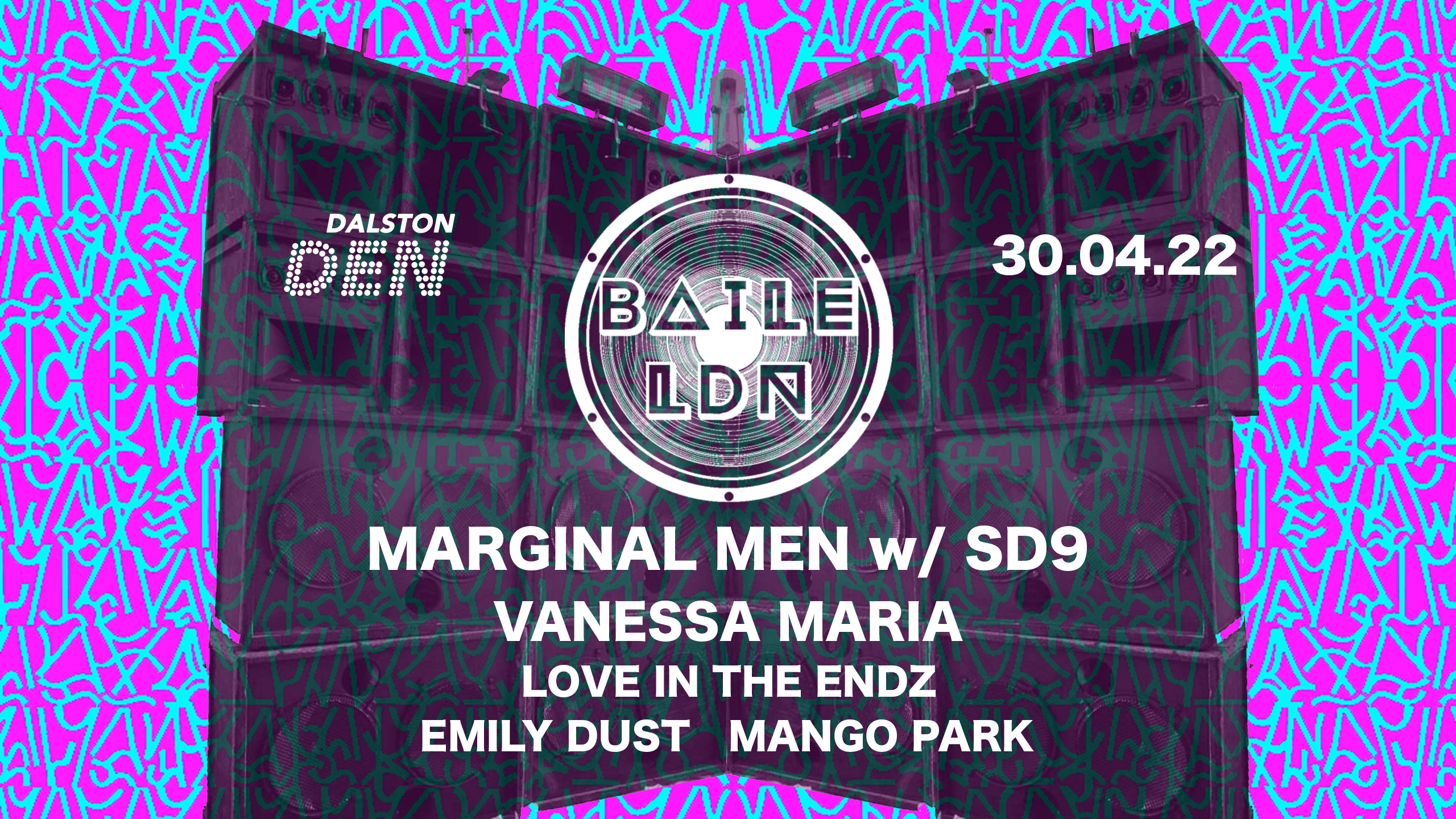 Baile LDN with Marginal Men ft SD9, Vanessa Maria & Love In The Endz Dalston Den - Flyer front