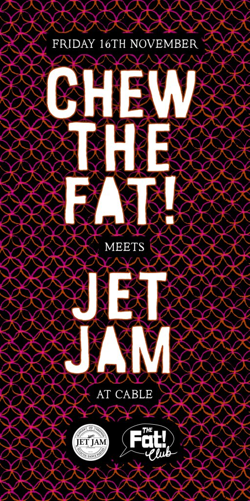 Chew The Fat! Meets Jet Jam - Flyer front