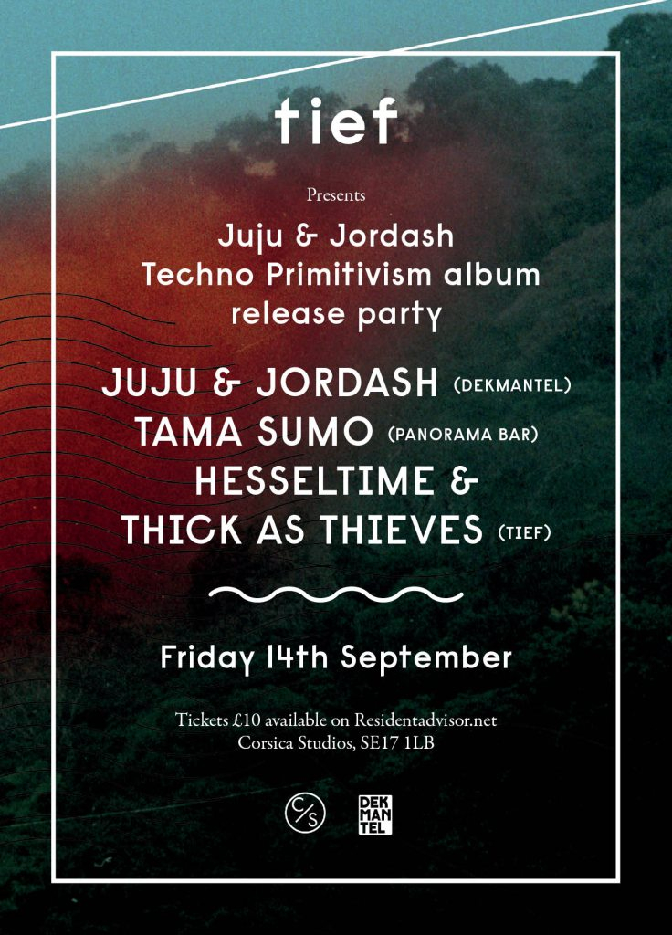 Tief presents Juju & Jordash 'Techno Primitivism' Album Release Party with Tama Sumo - Flyer front