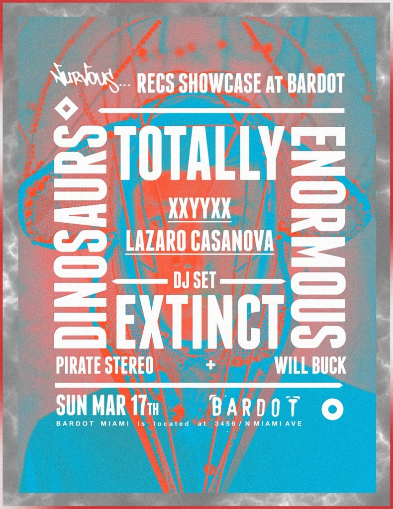 Totally Enormous Extinct Dinosaurs & Xxyyxx - Nurvous Records Miami Showcase - Flyer front