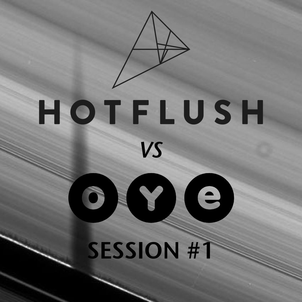 Hotflush vs OYE Session - Flyer front