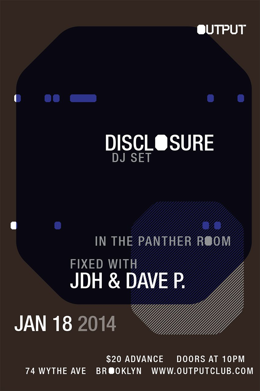 Disclosure (DJ Set), Samo Sound Boy, Jubilee at Output, JDH and Dave P in the Panther Ro - Flyer front