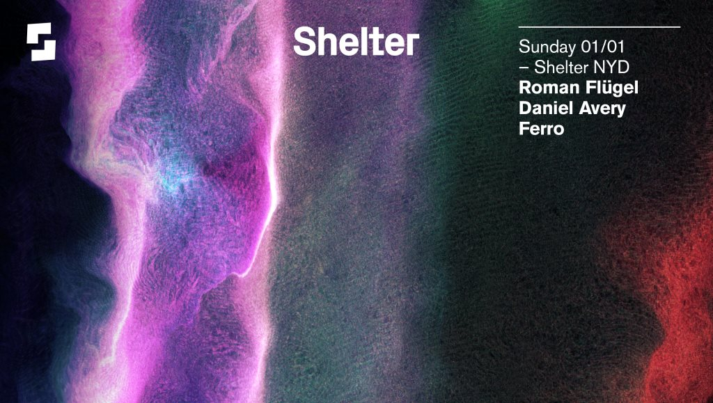 Shelter NYD; Roman Flügel, Daniel Avery, Ferro - Flyer front