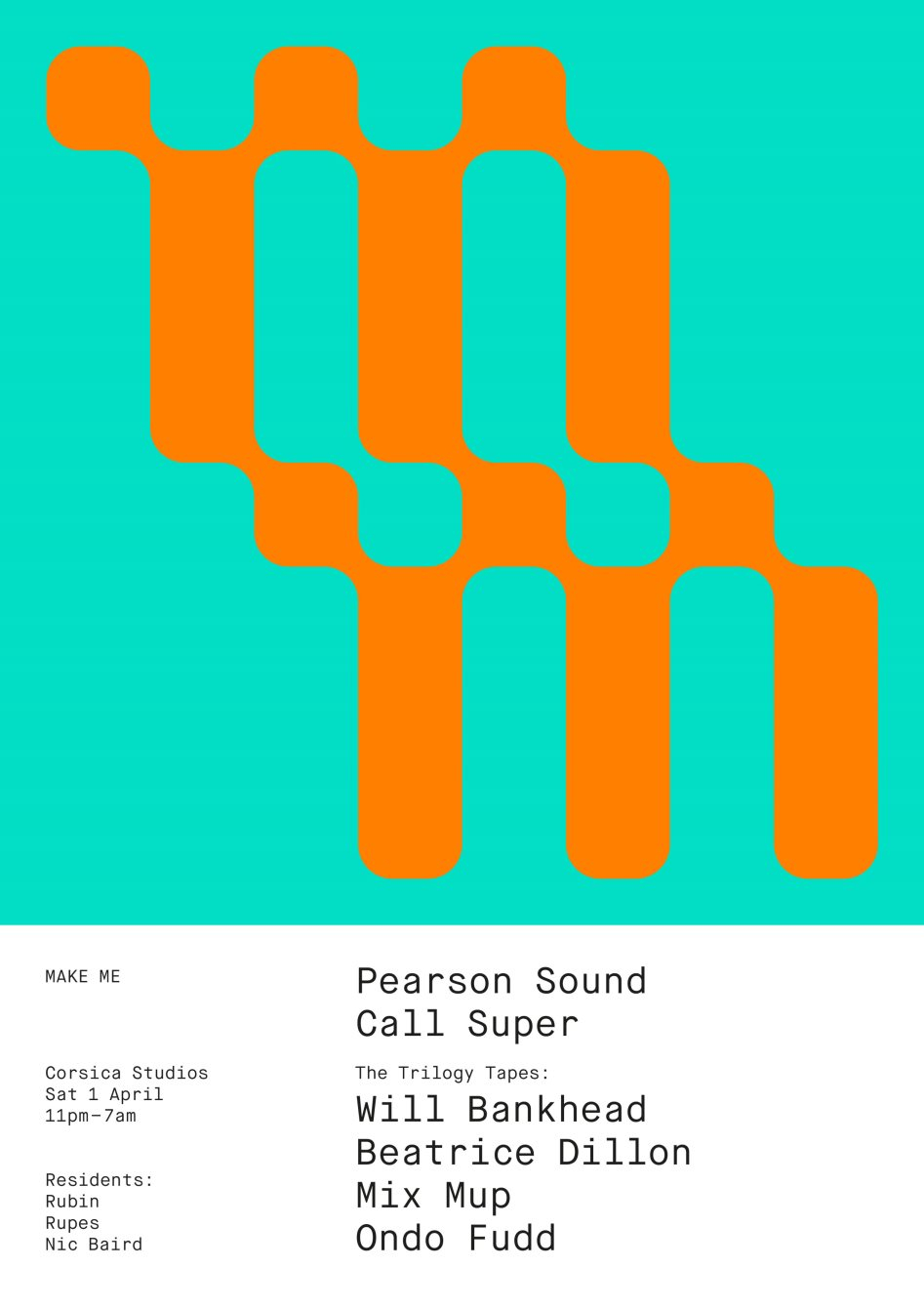 Make Me with Pearson Sound, Call Super and The Trilogy Tapes - Flyer front