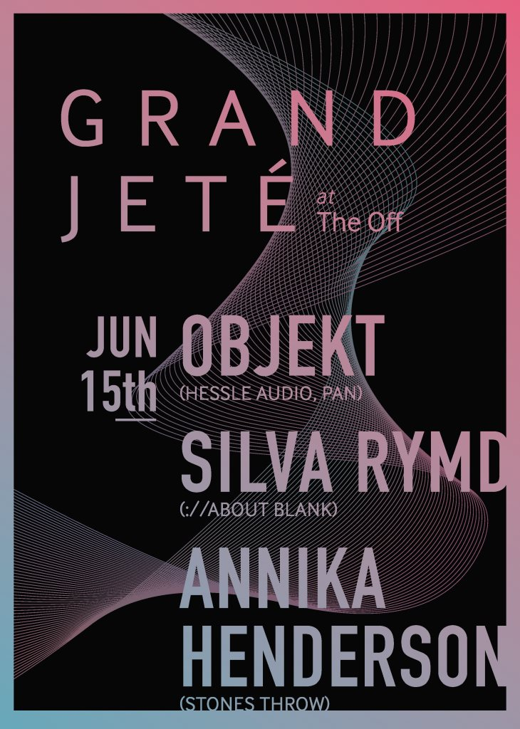 Grand Jeté with Objekt, Silva Rymd and Annika Henderson - Flyer front