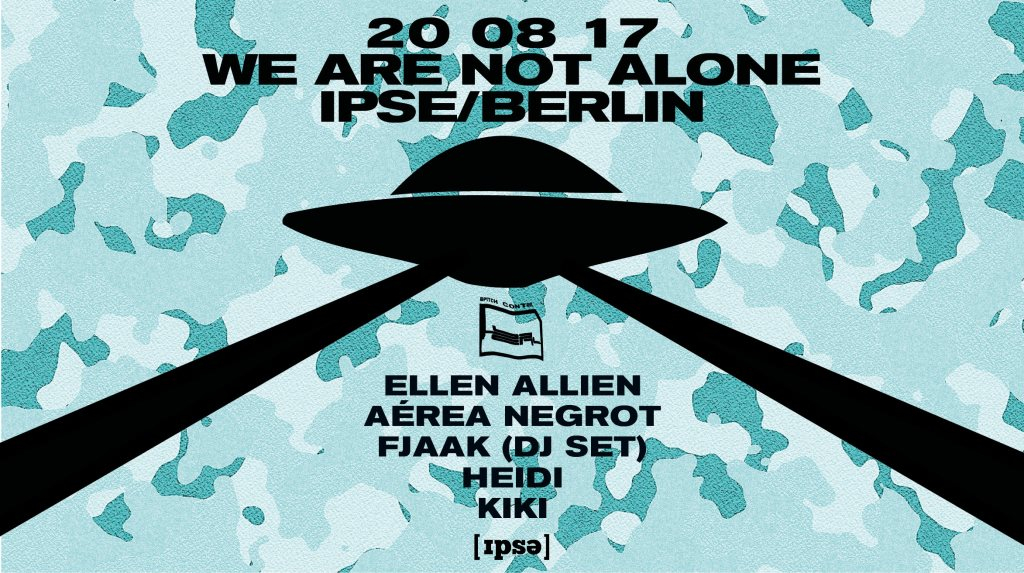 We Are Not Alone with Ellen Allien, FJAAK and More - Flyer front
