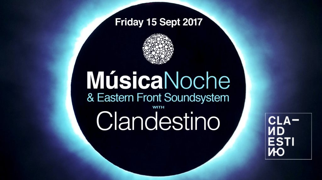 Clandestino and Música Noche with Eastern Front Soundsystem - Flyer front