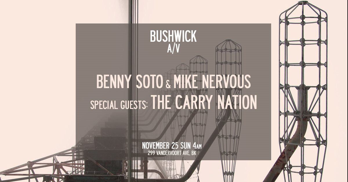 Bushwick A/V: The Carry Nation, Benny Soto & Mike Nervous - Flyer front