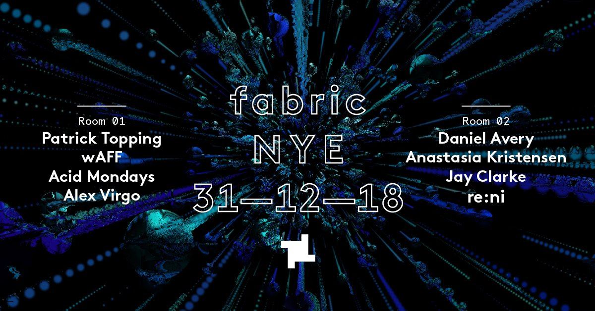 fabric NYE 2018 with Patrick Topping, wAFF, Daniel Avery & Anastasia Kristensen - Flyer front
