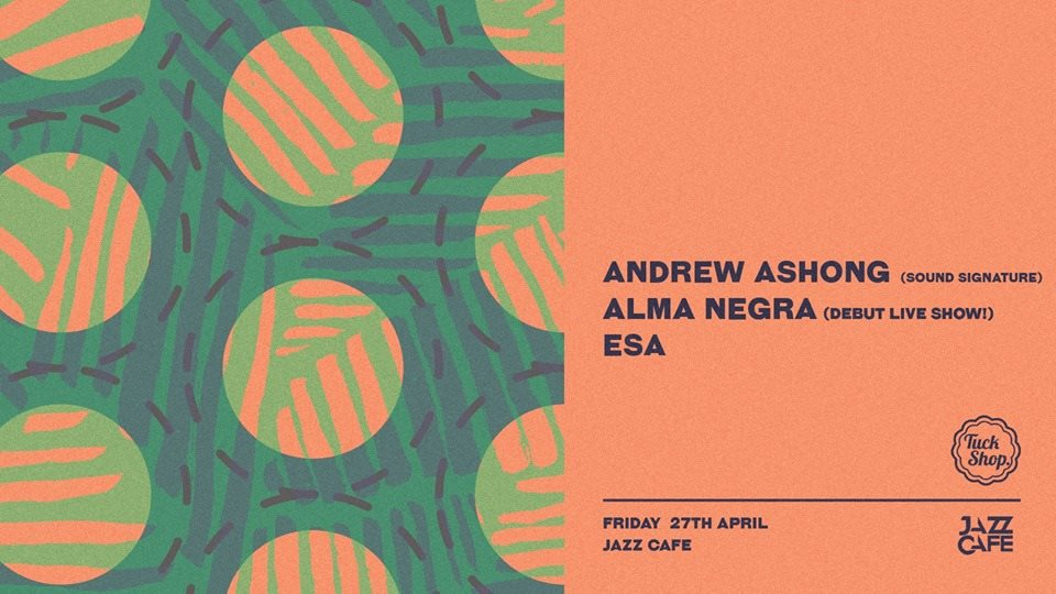 Tuckshop & Esa present: Andrew Ashong (Live) + Alma Negra (Live Debut) - Flyer front