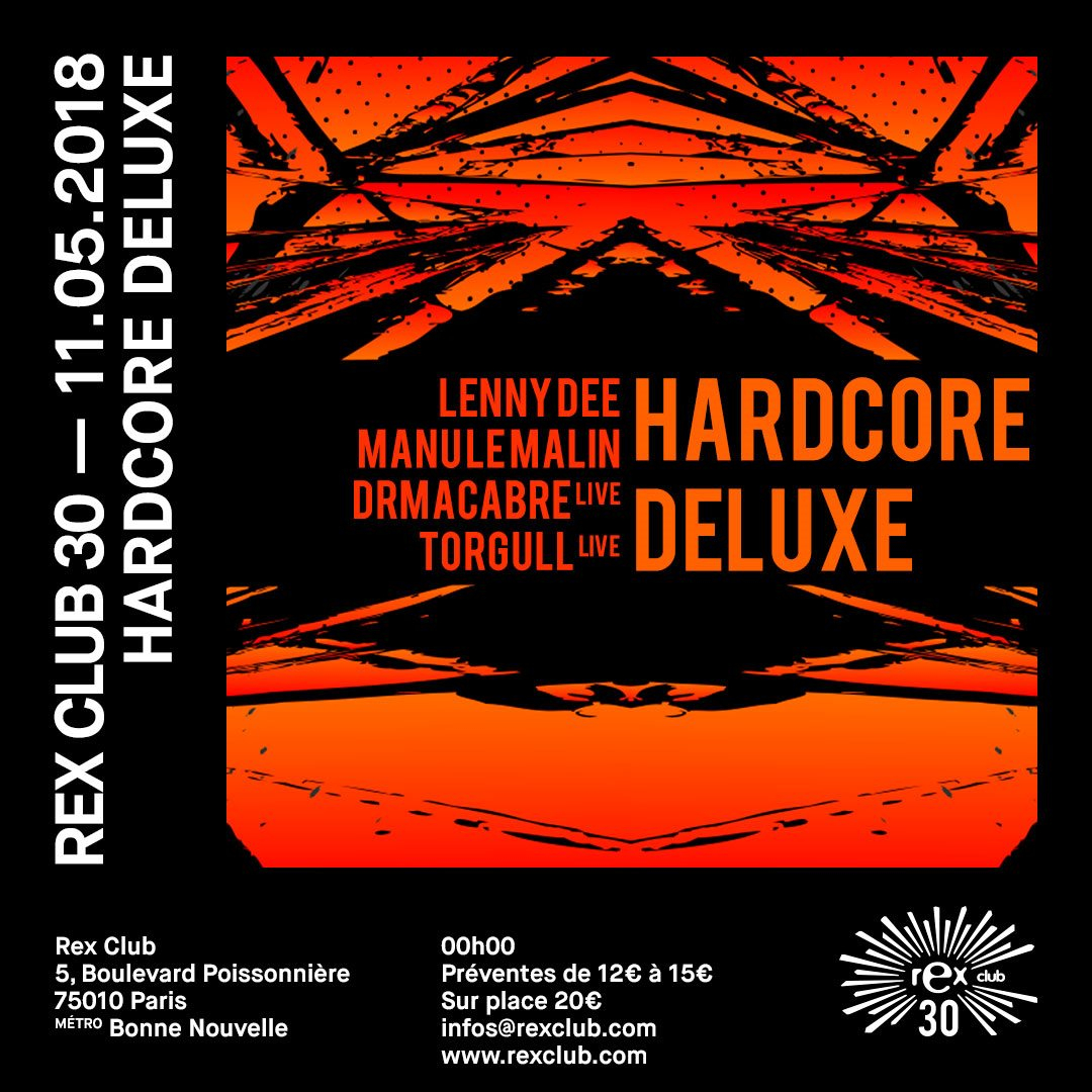 Rex Club 30 presente Hardcore Deluxe: Manu Le Malin Lenny Dee DR Macabre Live Torgull Live - Flyer front