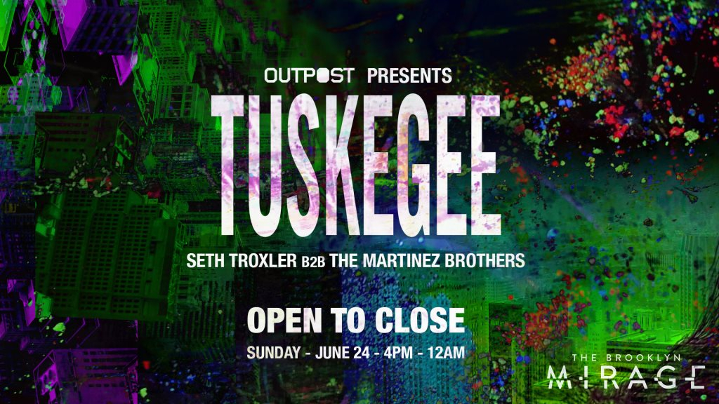 Outpost presents Tuskegee (Seth Troxler b2b The Martinez Brothers) at The Brooklyn Mirage - Flyer front