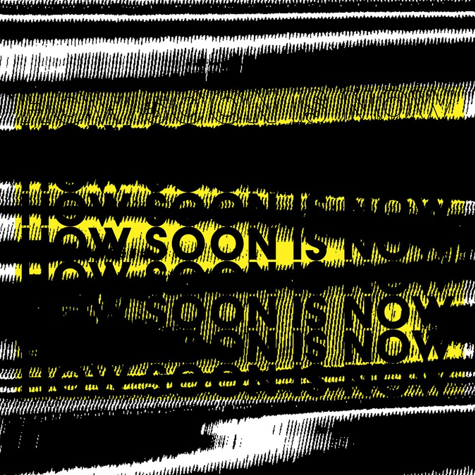 how Soon is now with Barnt, Gigsta, Gunnar Haslam, Koehler - Flyer front
