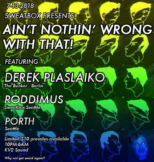 Ain't Nothin' Wrong with That! feat. Derek Plaslaiko - Flyer front