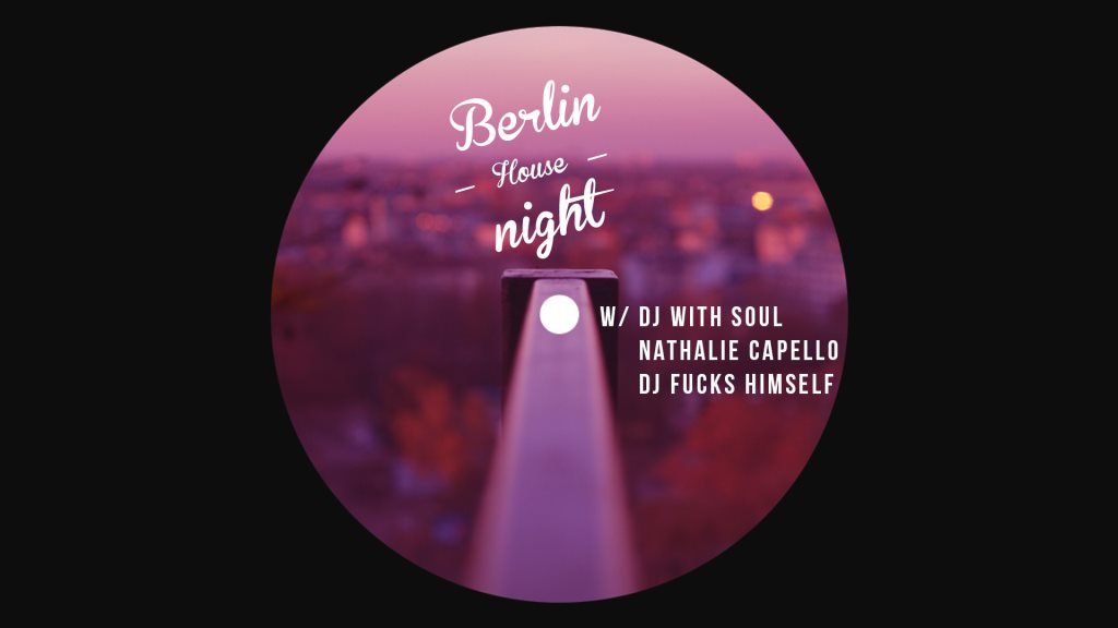 Berlin House Night with DJ with Soul, Nathalie Capello & More - Flyer front