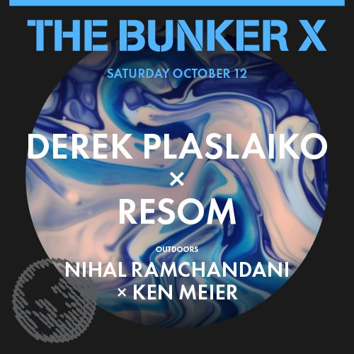 The Bunker X with Resom X Derek Plaslaiko - Nihal Ramchandani X Ken Meier - Flyer back