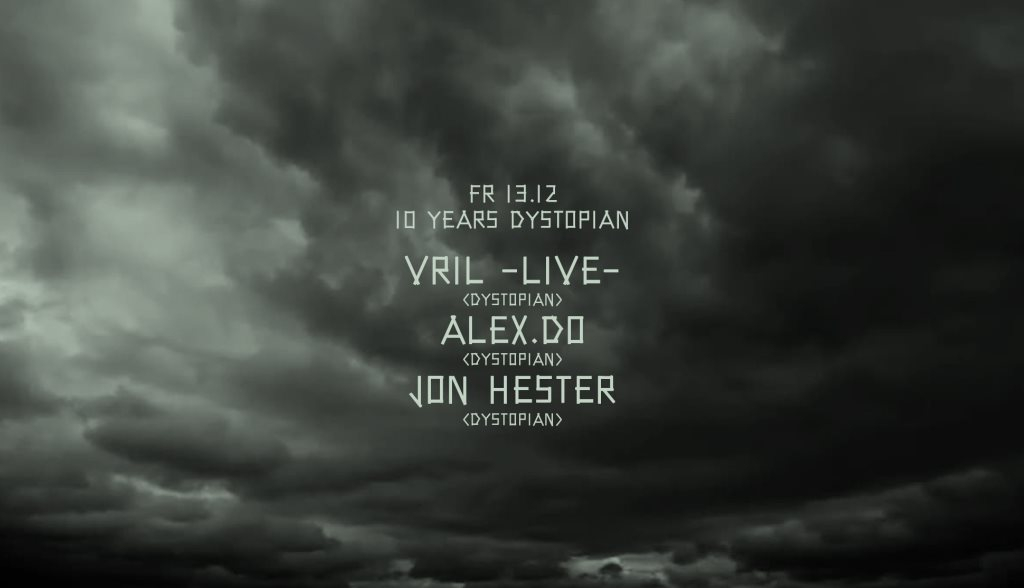 10 Years Dystopian with Vril -Live-, Alex.Do & Jon Hester - Flyer front