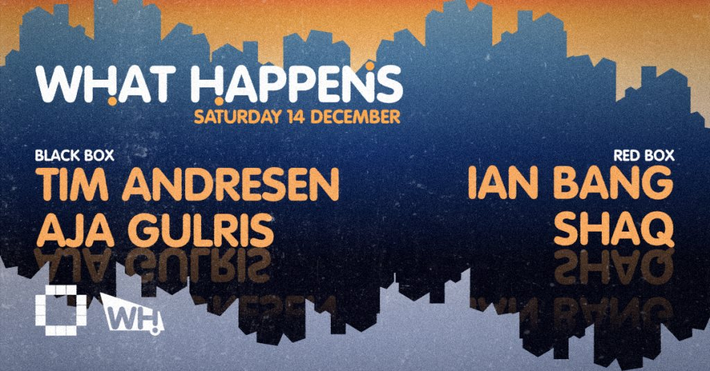 What Happens with Tim Andresen / Aja Gulris / Ian Bang / Shaq - Flyer front