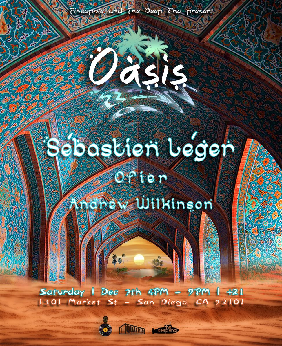 Oasis With Sebastien Leger By Pineapple The Deep End At Quartyard San Diego