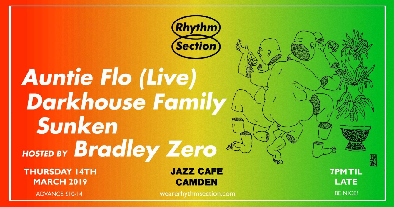 Rhythm Section presents: Auntie Flo (Live) + Darkhouse Family + Sunken + Bradley Zero - Flyer front