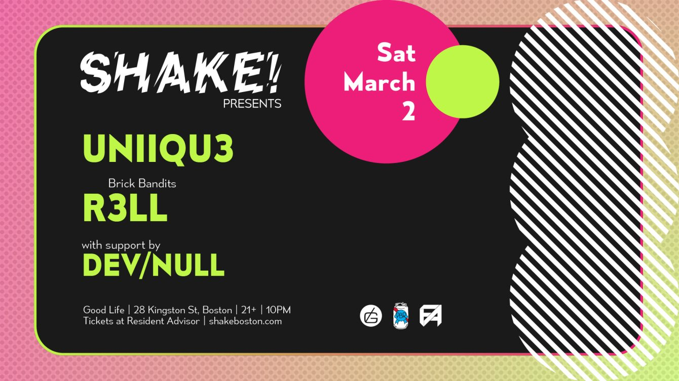 Shake! presents UNiiQU3, R3ll, and Dev/Null - Flyer front