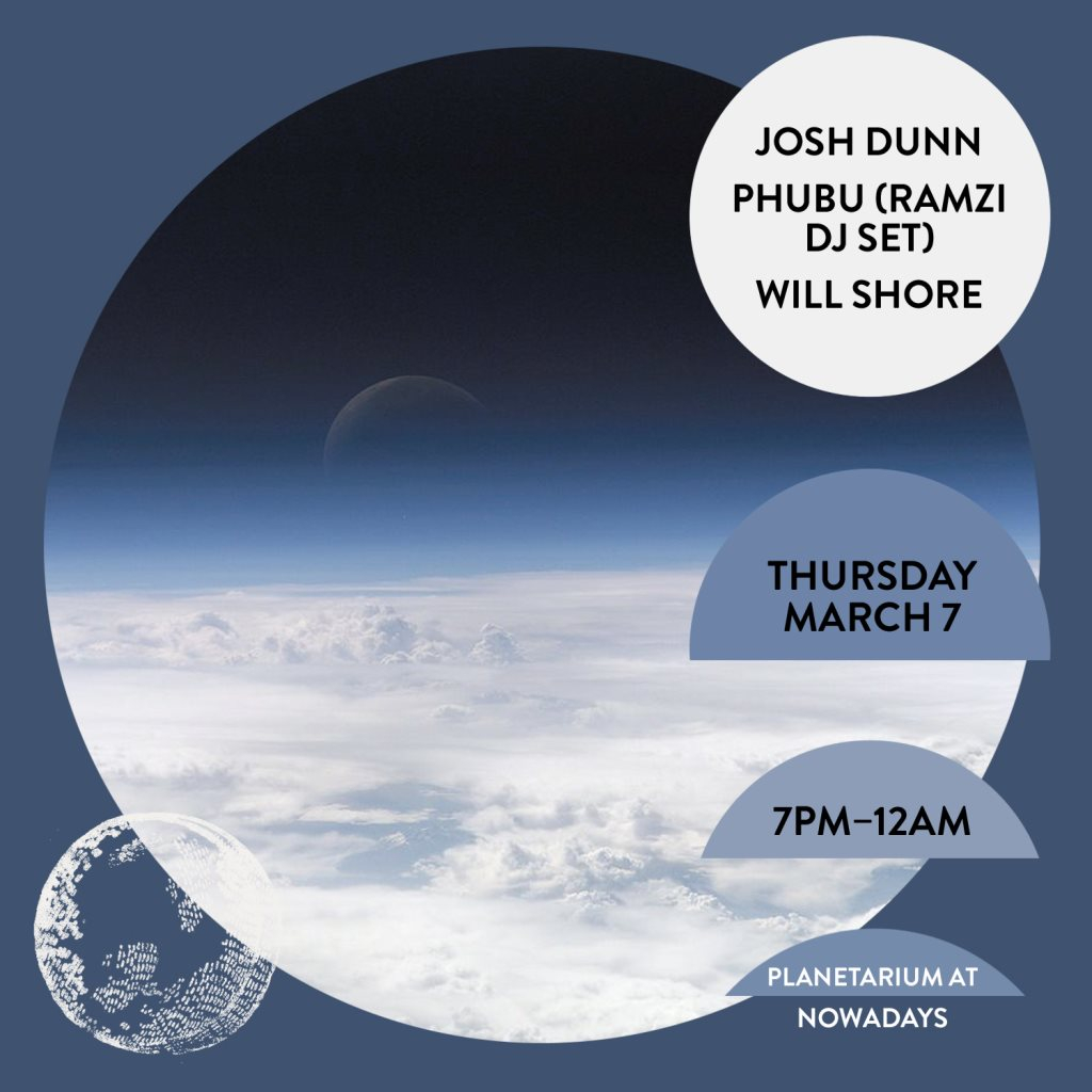 Planetarium: Josh Dunn, Phubu (RAMZi DJ set) and Will Shore (Live) - Flyer back