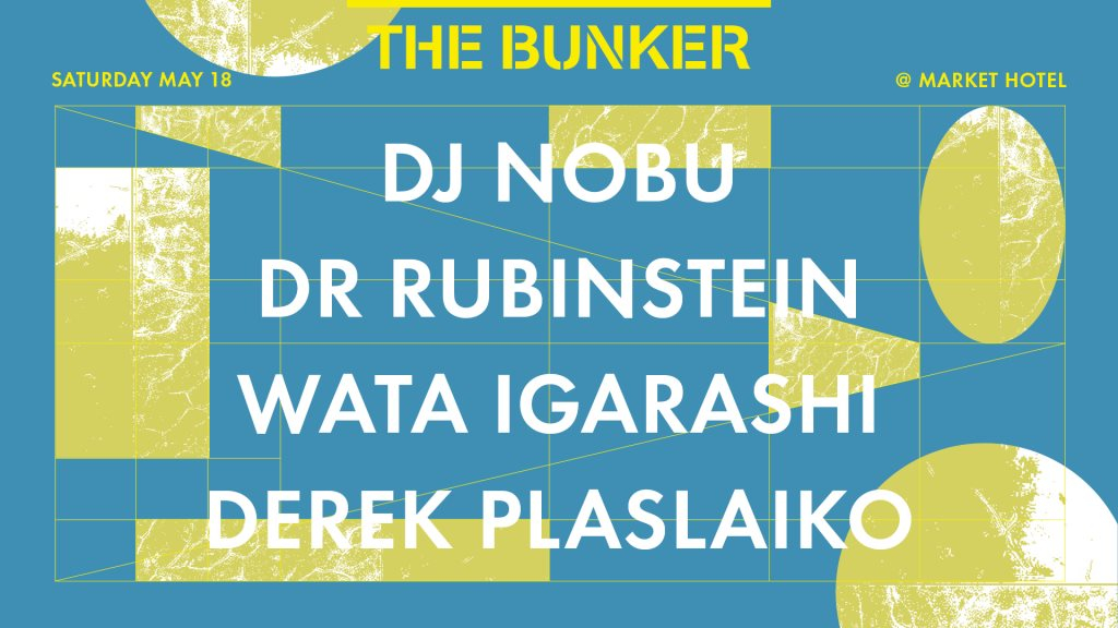 The Bunker with DJ Nobu, Dr. Rubinstein, Wata Igarashi, Derek Plaslaiko - Flyer front