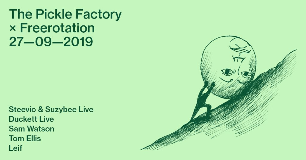 The Pickle Factory x Freerotation: Steevio & Suzybee, Duckett, Sam Watson, Tom Ellis, Leif - Flyer front