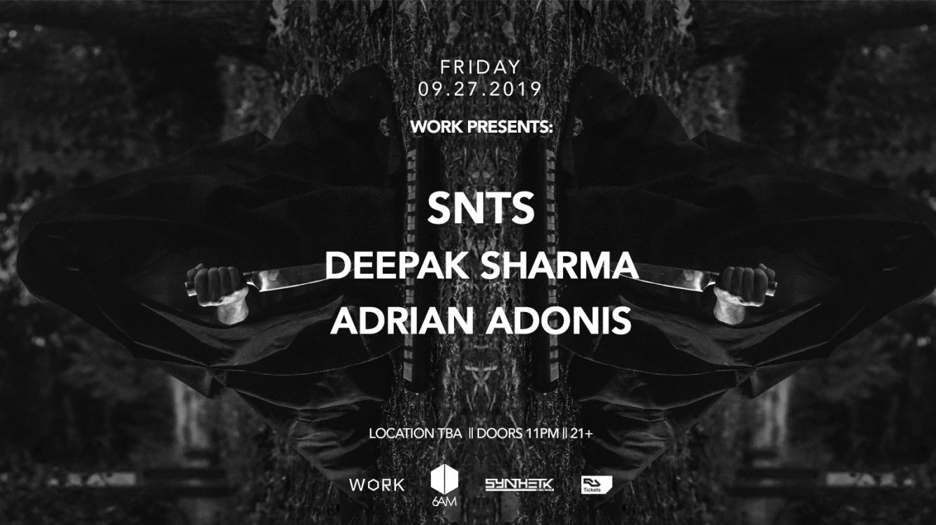 WORK presents SNTS, Deepak Sharma & Adrian Adonis - Flyer front