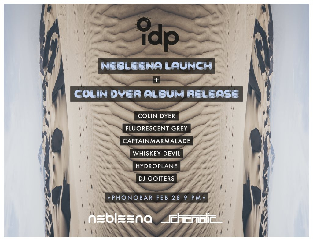 IDP 24: Nebleena Launch + Colin Dyer Album Release - Flyer front