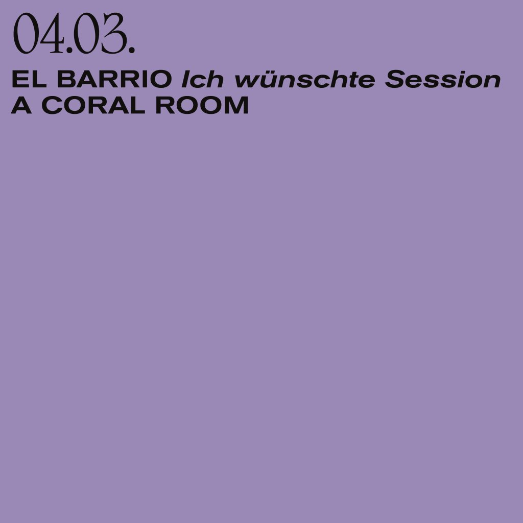 El Barrio Ich Wünschte Session A Coral Room - Flyer front