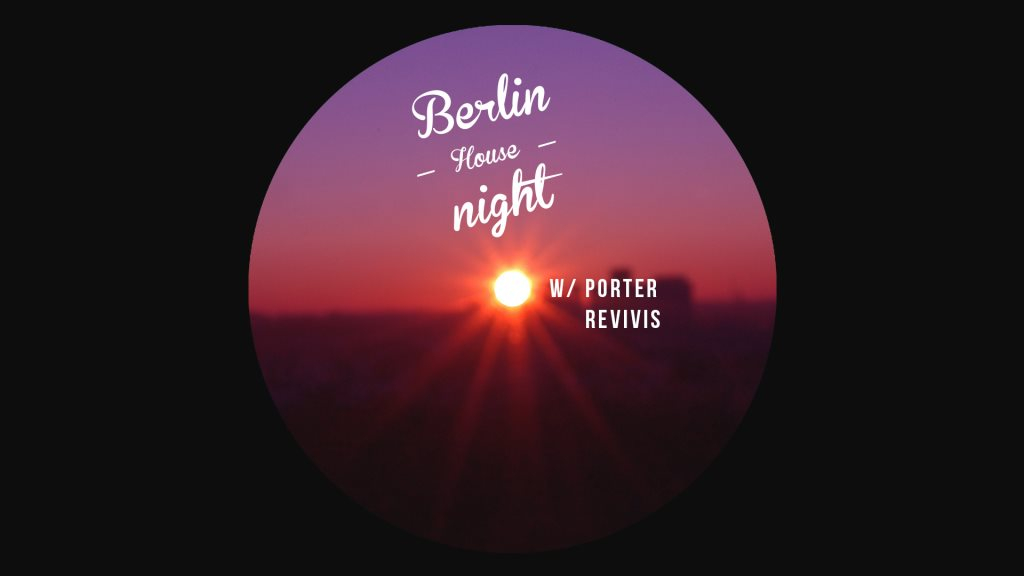 Berlin House Night with Porter & Revivis - Flyer front