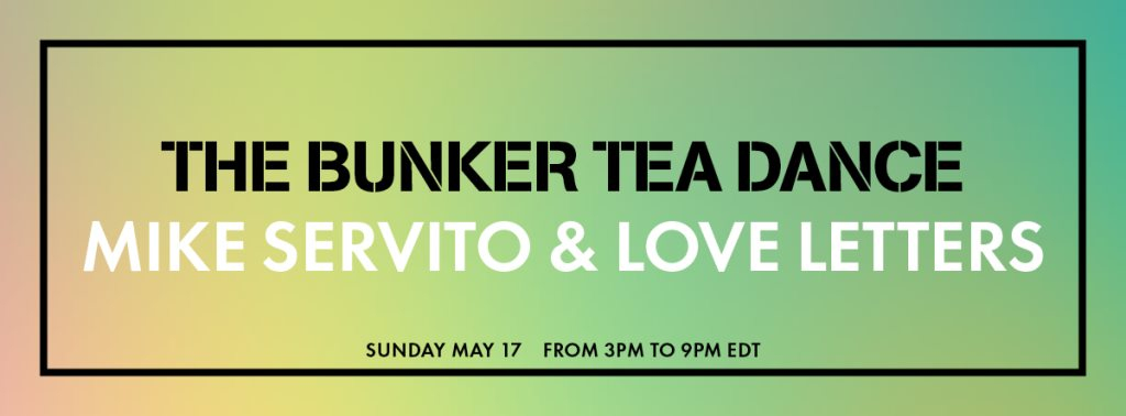 The Bunker Tea Dance: Mike Servito & Love Letters - Flyer front