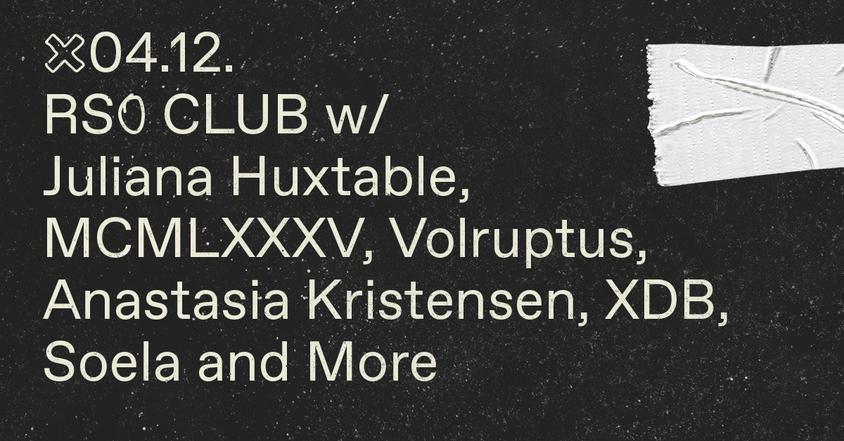 RSO Club with Juliana Huxtable, MCMLXXXV, Volruptus, Anastasia Kristensen, XDB, Soela and More - Flyer front