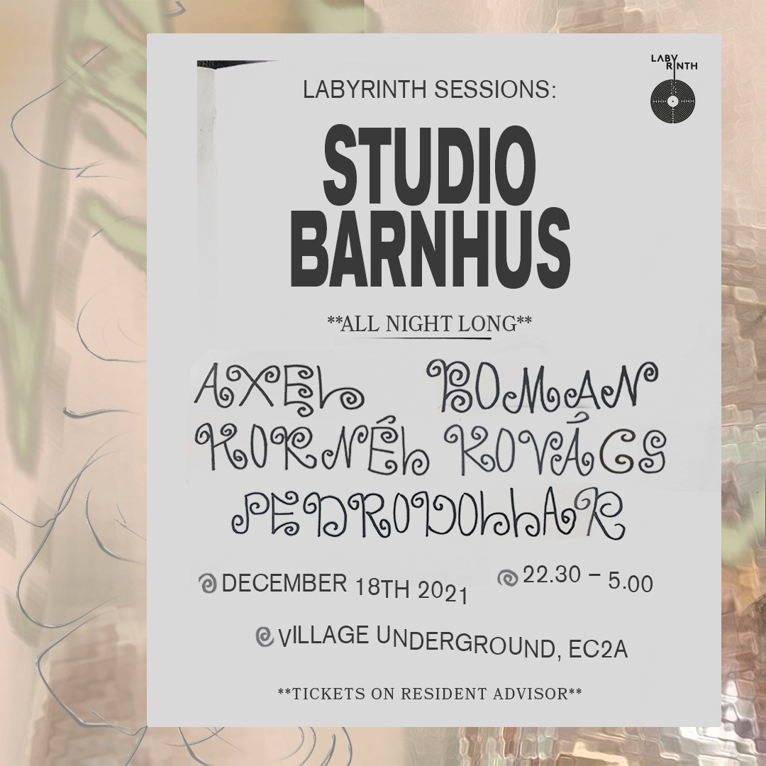 Labyrinth Sessions: Studio Barnhus (Axel Boman b2b Kornél Kovács b2b Pedrodollar)All Night Long - Flyer front