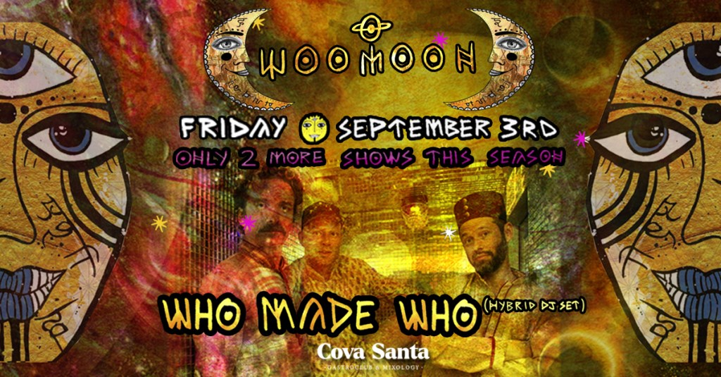 Woomoon Who Made Who Hybrid Dj Set Sep 3rd At Cova Santa Ibiza