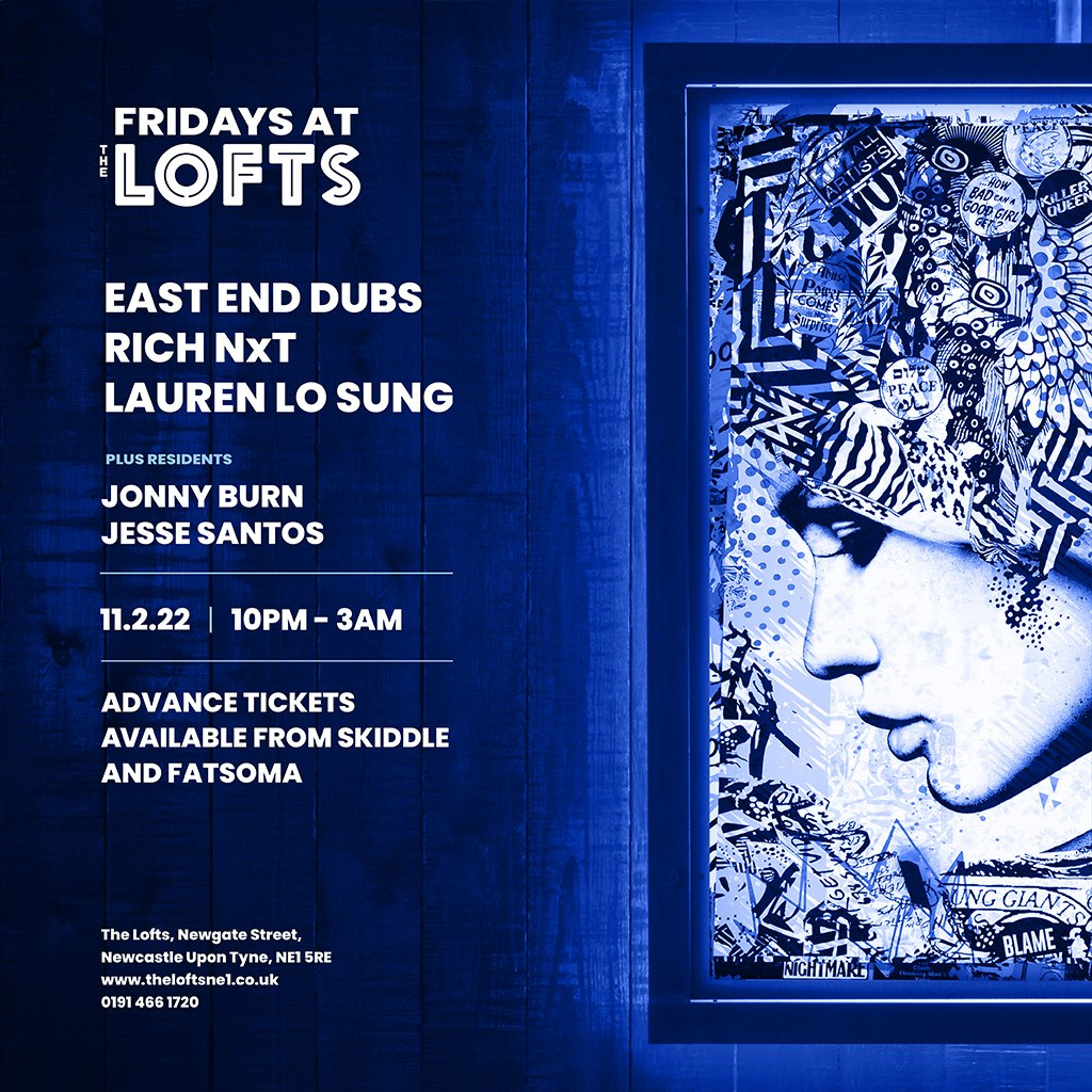 Fridays At The Lofts: East End Dubs, Rich NxT, Lauren Lo Sung - Flyer front