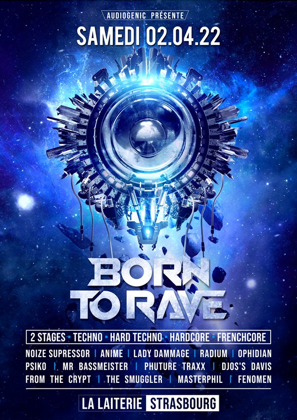 02/04/22 - Born to Rave - LA Laiterie - Strasbourg - 2 Stages – Hardcore - Frenchore – Techno - - Flyer front
