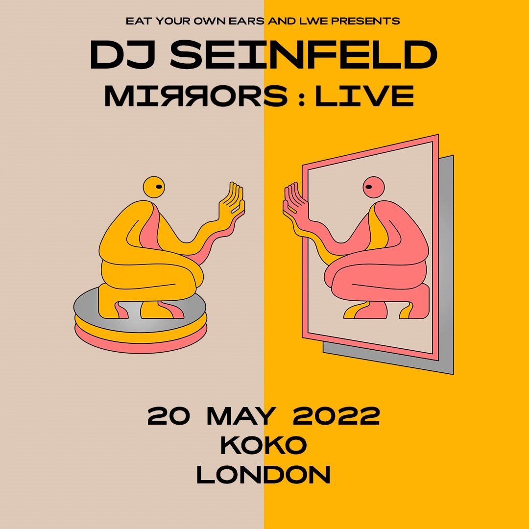 DJ Seinfeld presents Mirrors: Live - London - Flyer front