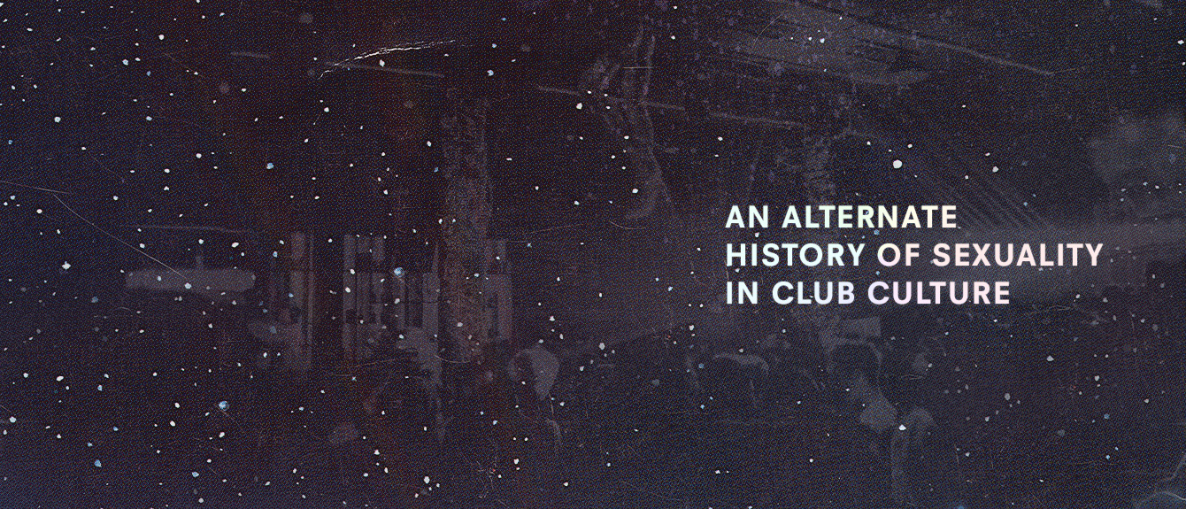 クラブカルチャーにおけるセクシュアリティのオルタナティブ歴史 Feature Ra クラブカルチャーにおけるセクシュアリティのオルタナティブ歴史 Feature Ra