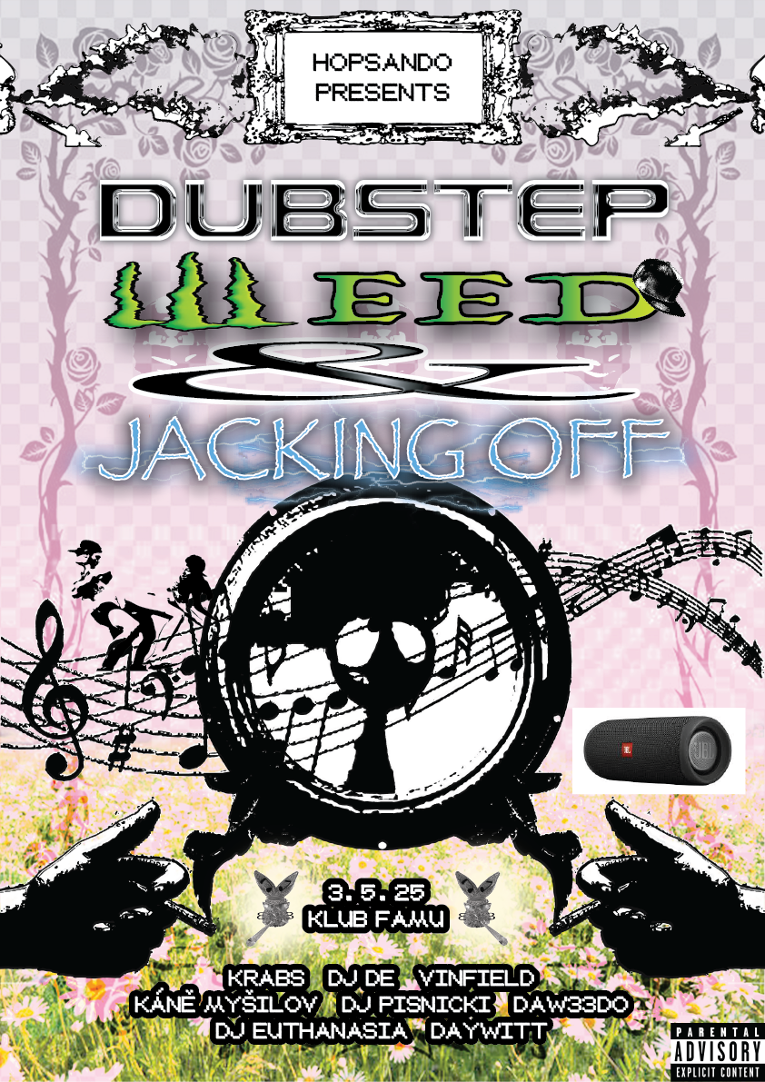 Dubstep Weed \u0026 JackingOff at Klub Famu, Prague, image size:842x1191
