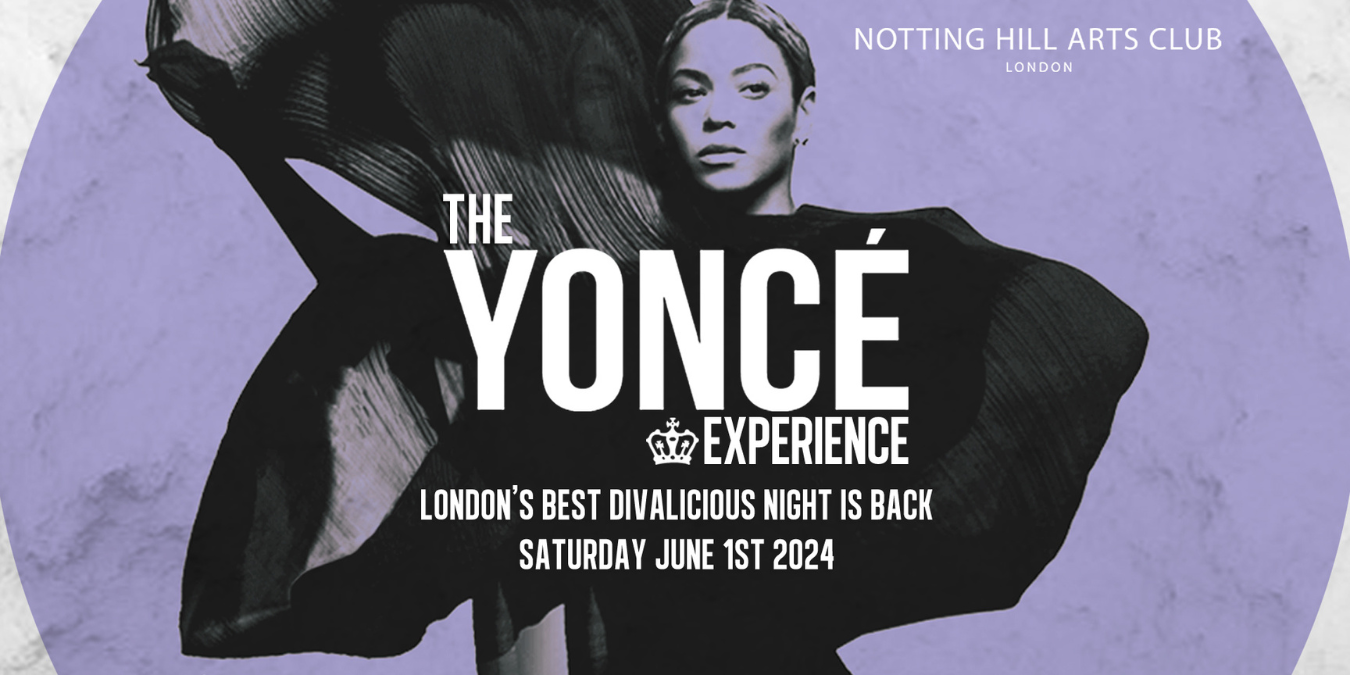 The Yoncé Experience IS BACK at Notting Hill Arts Club, London